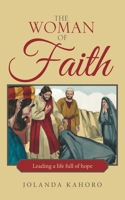 The Woman of Faith: Leading a life full of hope 1664214119 Book Cover