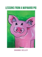 Lessons from a Wayward Pig 1636614868 Book Cover