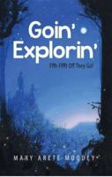 Goin' Explorin' 0985357940 Book Cover
