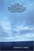 Love, Your Father (Poetic Messages from Your Heavenly Father) *Second Edition* 1430307927 Book Cover