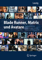 Blade Runner, Matrix Und Avatare: Psychoanalytische Betrachtungen Virtueller Wesen Und Welten Im Film 3642256244 Book Cover