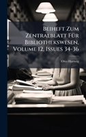 Beiheft Zum Zentralblatt FÃ1/4r Bibliothekswesen, Volume 12, Issues 34-36 B0FKBTJQ4K Book Cover