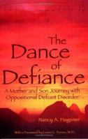 The Dance of Defiance: A Mother and Son Journey With Oppositional Defiant Disorder 0976557916 Book Cover