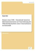 Einsatz Eines XML - Datenbank Basierten Informationssystems Zur Unterstutzung Der Offentlichkeitsarbeit Eines Unternehmens Im Krisenfall 3838627393 Book Cover