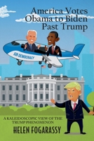 America Votes Obama to Biden Past Trump: A Kaleidoscopic View of the Trump Phenomenon 1639452168 Book Cover