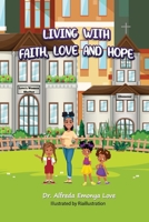 Living with Faith, Love and Hope 1637288611 Book Cover