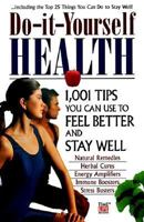 Do-It-Yourself Health: 1,001 Tips You Can Use to Feel Better and Stay Well 0783549393 Book Cover