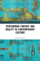 Performing Fantasy and Reality in Contemporary Culture 0367478943 Book Cover