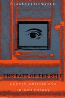 The Fate of the Self: German Writers and French Theory 0822315238 Book Cover