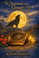 The Sisterhood of the Grimoire (The Grimoire of Grace Series) B0GTV2VNZR Book Cover