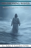 Distressing Waves: Inviting Jesus Into The Storm 1662896263 Book Cover