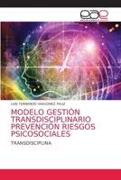 MODELO GESTIÒN TRANSDISCIPLINARIO PREVENCIÒN RIESGOS PSICOSOCIALES: TRANSDISCIPLINA 6203036714 Book Cover