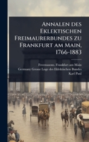Annalen des Eklektischen Freimaurerbundes zu Frankfurt am Main, 1766-1883 (German Edition) 1024463753 Book Cover
