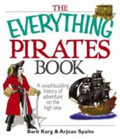 The Everything Pirates Book: A Swashbuckling History of Adventure on the High Seas 1598692550 Book Cover