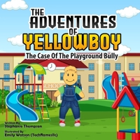 The Adventures of Yellowboy: The Case of The Playground Bully B0C2RX8S26 Book Cover