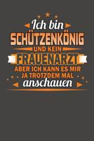Ich Bin Sch�tzenk�nig Und Kein Frauenarzt Aber Ich Kann Es Mir Ja Trotzdem Mal Anschauen: Praktischer Wochenplaner f�r ein ganzes Jahr ohne festes Datum 1081394579 Book Cover