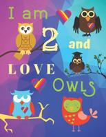 I am 2 and LOVE OWLS: Owls Sketchbook for Two Old Years with Framed Sketch Pages with Owls on Every Page for Doodling and Drawing for Kids Great for Fine Motor Skills Development 1077943903 Book Cover