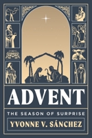 Advent: The Season of Surprise B0CMV4R7BV Book Cover