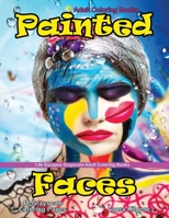 Adult Coloring Books Painted Faces: Life Escapes Grayscale Adult Coloring Books 48 grayscale coloring pages painted faces, color, cats, festivals, children, adults, portraits, and more B08P5692C1 Book Cover