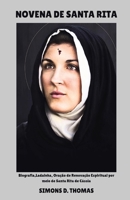 NOVENA DE SANTA RITA: Biografia,Ladainha, Oração de Renovação Espiritual por meio de Santa Rita de Cássia (Portuguese Edition) B0H1LZYGC4 Book Cover