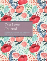 Our Love Journal: Stories, Reflections, and Cherished Keepsakes of Our Relationship 1681885069 Book Cover