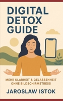 Digital Detox Guide: Mehr Klarheit & Gelassenheit ohne Bildschirmstress B0FWCP5MDN Book Cover