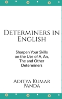 Determiners in English: Sharpen your skills on the Use of A, An, The and Other Determiners B09P8MJ21H Book Cover