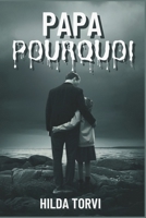 Papa Pourquoi: La lutte d’une fille pour survivre au milieu de l’abomination (French Edition) B0DS6CBVCP Book Cover