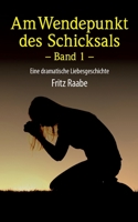 Am Wendepunkt des Schicksals: Eine dramatische Liebesgeschichte - Band 1 3752620102 Book Cover