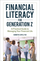 Financial Literacy for Generation Z: A Practical Guide to Managing Your Financial Life 1440870667 Book Cover