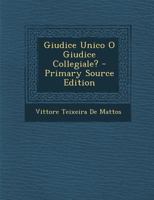 Giudice Unico O Giudice Collegiale? - Primary Source Edition 1295338327 Book Cover