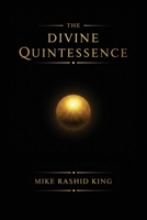 The Divine Quintessence: (The Q) - The Sacred Texts of The Infinite God Body B0F9Y71TK9 Book Cover