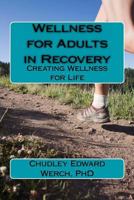 Wellness for Adults in Recovery: Creating Wellness for Life 1542440033 Book Cover
