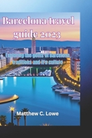 Barcelona travel guide 2023: Exploring the gems of Barcelona, traditions and it's culture B0C4X4KJB8 Book Cover