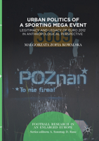 Urban Politics of a Sporting Mega Event: Legitimacy and Legacy of Euro 2012 in Anthropological Perspective 3319521047 Book Cover