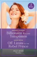 Billionaire's Island Temptation / Off-Limits To The Rebel Prince: Billionaire's Island Temptation (Billionaires for the Rose Sisters) / Off-Limits to 0263306402 Book Cover