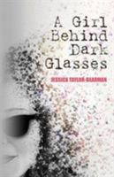 A Girl Behind Dark Glasses 1999805356 Book Cover