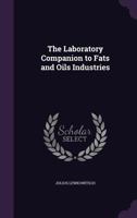 The Laboratory Companion To Fats And Oils Industries 1406727776 Book Cover