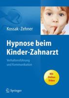 Hypnose Beim Kinder Zahnarzt: Verhaltensführung Und Kommunikation. Mit Online Video (German Edition) 3642177379 Book Cover