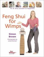 Feng Shui for Wimps: Yin & Yang Yourself to Happiness 1402703767 Book Cover
