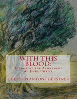 With This Blood: A Look at the Atonement 1516800443 Book Cover