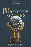 THE PHILANTHROPY GAMES BOOK 1 — THE REVOLT B0FC9HTPMW Book Cover