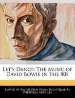 Let's Dance: The Music of David Bowie in the 80s 1241590486 Book Cover