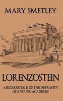 Lorenzostein: A Bizarre Tale of the Depravity of a Young Academic 1484824652 Book Cover
