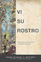 Vi Su Rostro: Momentos Poderosos de la Misericordia de Dios B095Q9P8WY Book Cover