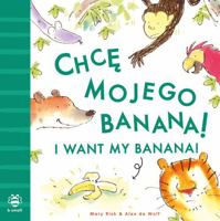 I Want My Banana! Polish-English 1916851053 Book Cover