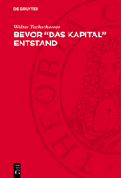 Bevor "Das Kapital" Entstand: Die Entstehung Der Ökonomischen Theorie Von Karl Marx 3112706404 Book Cover
