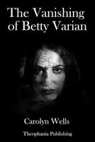 The Vanishing of Betty Varian 1515174573 Book Cover