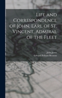Life and Correspondence of John, Earl of St. Vincent, Admiral of the Fleet 1016958625 Book Cover