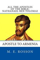 All the Apostles of the Bible: Nathanael Ben Tolomai: Apostle to Armenia 1497315573 Book Cover